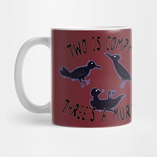 Two Is Company Three's A Murder (Crows) Mug